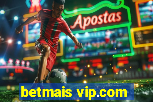 betmais vip.com